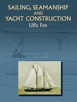 cover image of Sailing, Seamanship and Yacht Construction